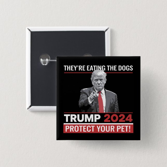 They're Eating The Dogs Trump 2024 Debate  2 Inch Square Button (Front & Back)