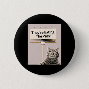 They're Eating The Pets Dogs Cats We Are Not Going 2 Inch Round Button