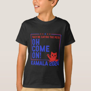 They're Eating The Pets Oh Come On Kamala Harris 2 T-Shirt