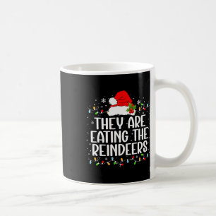 They're Eating The Reindeers Funny Christmas Tees Coffee Mug