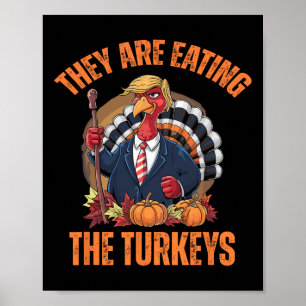 They're Eating The Turkey Funny Trump Thanksgiving Poster
