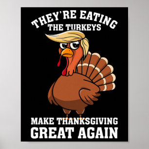 They're Eating The Turkeys - Funny Turkey Thanksgi Poster