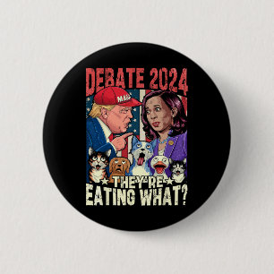 They're Eating What Funny Debate Election 2024 Pet 2 Inch Round Button