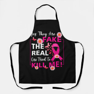 Theyre Fake The Real One Tried To Kill Me Pink Bre Apron