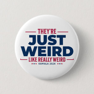  They're Just Weird, Anti Trump Campaign, kamala 2 Inch Round Button