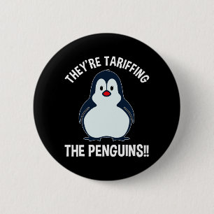 They're Tariffing The Penguins!! 2 Inch Round Button