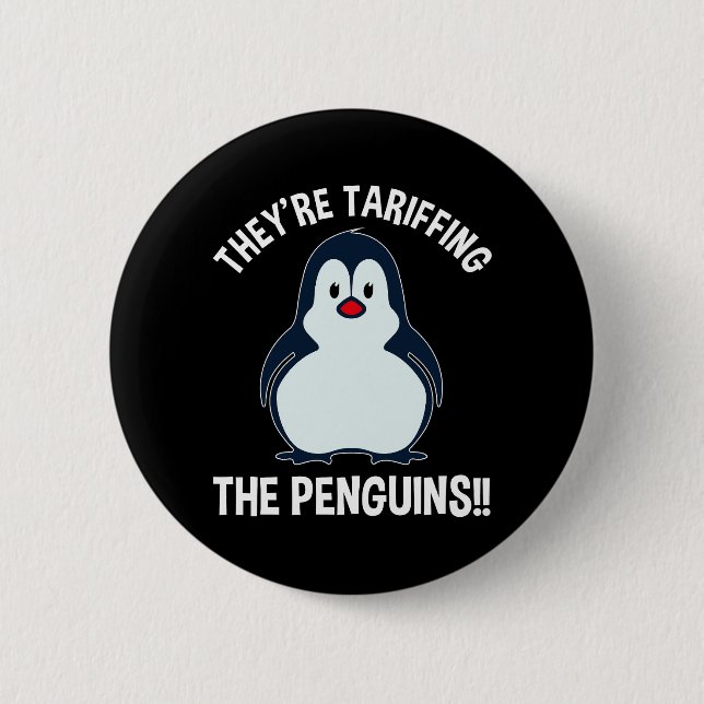 They're Tariffing The Penguins!! 2 Inch Round Button (Front)