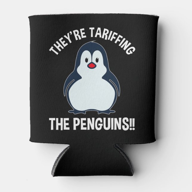 They're Tariffing The Penguins!! Can Cooler (Front)