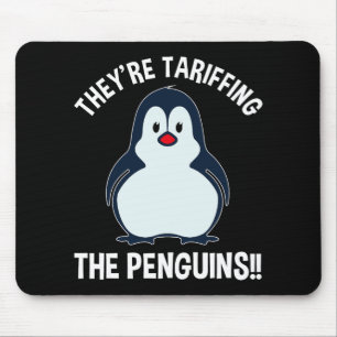They're Tariffing The Penguins!! Mouse Pad