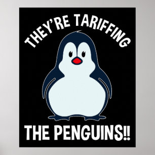 They're Tariffing The Penguins!! Poster