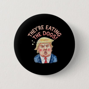 They're Trump Eating The Dogs - Trump Meme  2 Inch Round Button