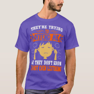Theyre Trying To Offend Me But They Dont Know Im N T-Shirt
