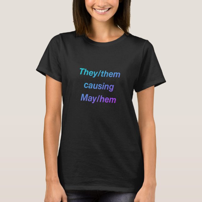 Theythem causing Mayhem   T-Shirt (Front)