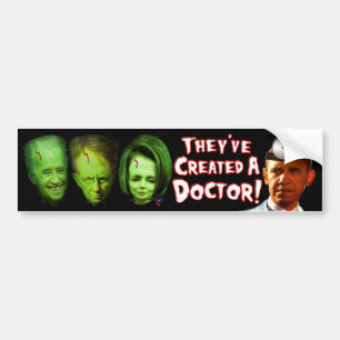 They've Created A Doctor ! Bumper Sticker