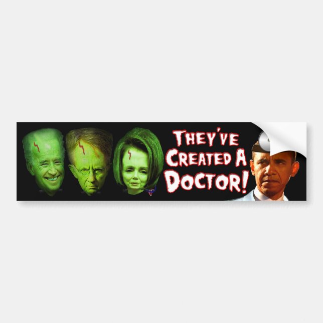 They've Created A Doctor ! Bumper Sticker (Front)