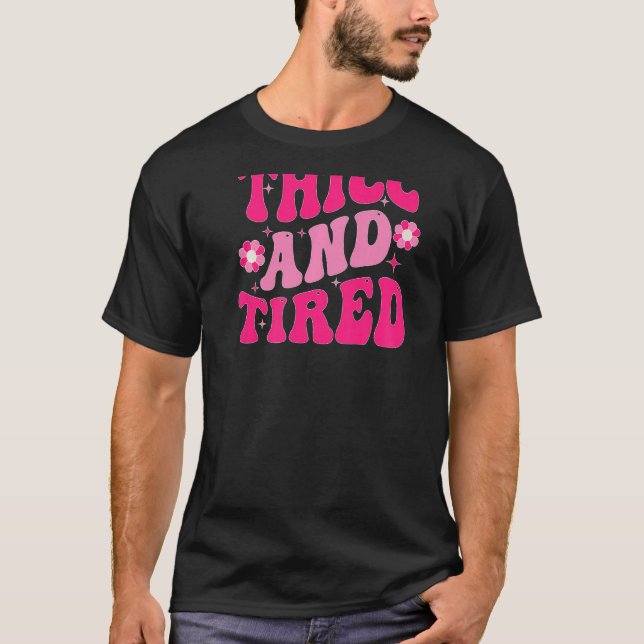 Thicc And Tired Saying Groovy Thicc & Tired Women  T-Shirt (Front)