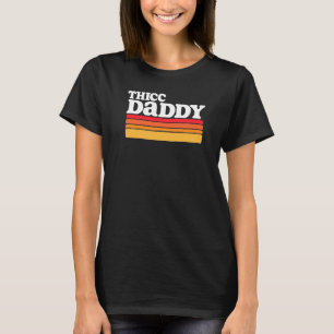 Thicc Daddy  Retro Big Dude T-Shirt