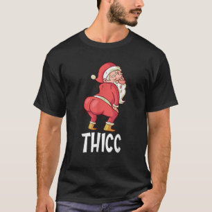THICC Funny Twerking Santa Claus Christmas T Shirt