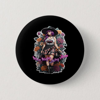 Thicc Thighs Witchy Vibes - Whimsigoth Witch-Core 2 Inch Round Button