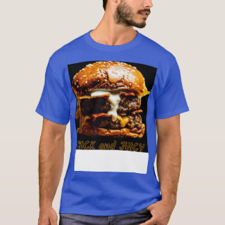 Thick and Juicy Cheese Burger T-Shirt