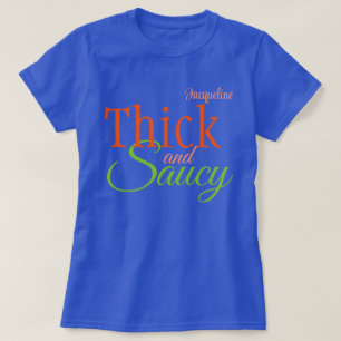 Thick and Saucy with Your Name T-Shirt