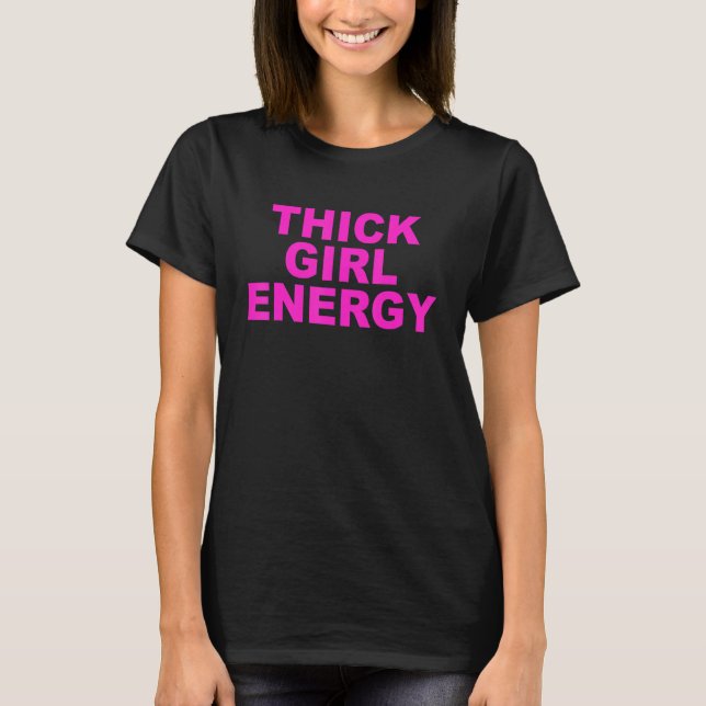Thick Girl Energy Apparel T-Shirt (Front)