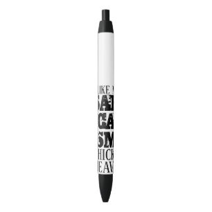 Thick & Heavy Sarcasm Black Ink Pen