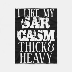 Thick & Heavy Sarcasm Fleece Blanket