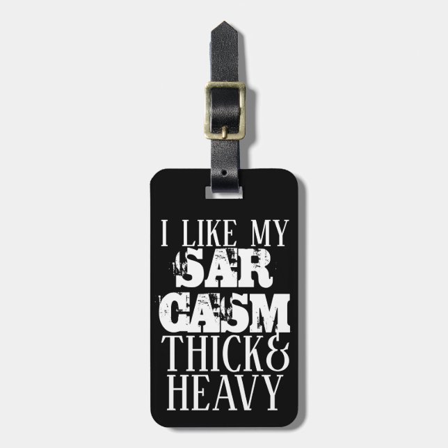 Thick & Heavy Sarcasm Luggage Tag (Front Vertical)