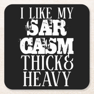 Thick & Heavy Sarcasm Square Paper Coaster