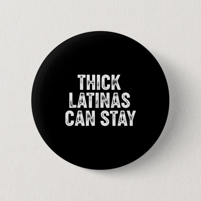 Thick Latinas Can Stay  2 Inch Round Button (Front)