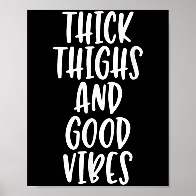 Thick Thighs And Good Vibes - Funny Quote  Poster (Front)