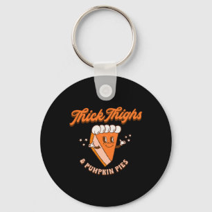 Thick Thighs And Pumpkin Pie Autumn Fall Thanksgiv Keychain