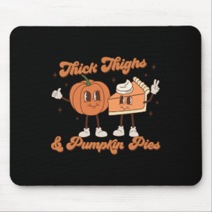 Thick Thighs and Pumpkin Pies Ba1 Mouse Pad