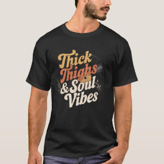 Thick Thighs And Soul Vibes Music T-Shirt