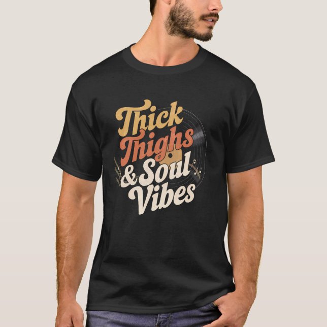 Thick Thighs And Soul Vibes Music T-Shirt (Front)