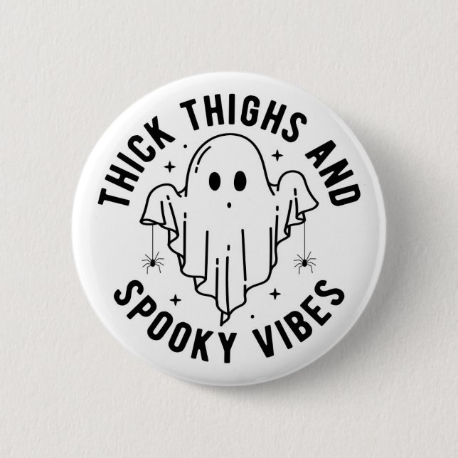 "Thick Thighs And Spooky Vibes" 2 Inch Round Button (Front)