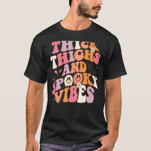 Thick Thighs And Spooky Vibes Boo Spooky Season Ha T-Shirt