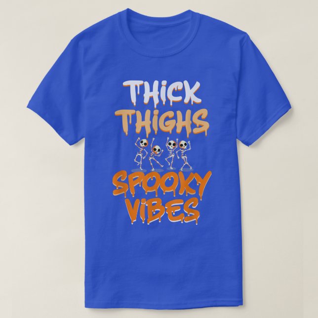 Thick Thighs And Spooky Vibes Funny Skeleton Hallo T-Shirt (Design Front)