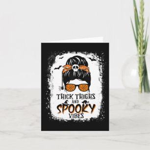 Thick Thighs And Spooky Vibes Halloween Messy Bun Card