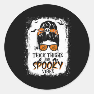 Thick Thighs And Spooky Vibes Halloween Messy Bun Classic Round Sticker