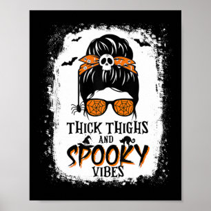 Thick Thighs And Spooky Vibes Halloween Messy Bun  Poster