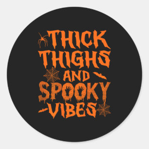 Thick Thighs And Spooky Vibes Halloween Women Girl Classic Round Sticker