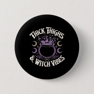 Thick Thighs And Witch Vibes 2 Inch Round Button