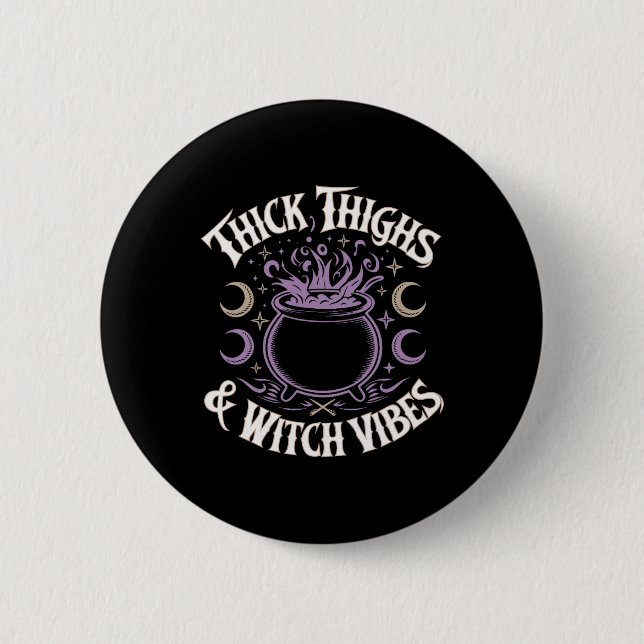 Thick Thighs And Witch Vibes  2 Inch Round Button (Front)