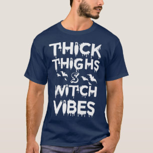 Thick Thighs And Witch Vibes Halloween Premium T-S T-Shirt