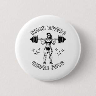 Thick Thighs Crush Guys Funny Gym Workout Bodybuil 2 Inch Round Button