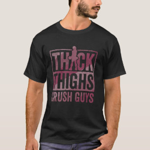 Thick Thighs Crush Guys Funny Gym Workout Bodybuil T-Shirt