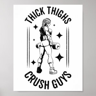 Thick Thighs Crush Guys Gym Workout Fitness Bodybu Poster