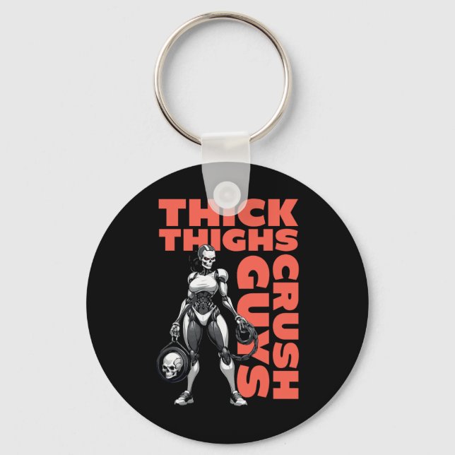 Thick Thighs Crush Guys Weightlifting Bodybuilding Keychain (Front)